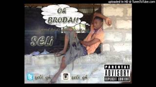 SELI - OH BRODA_(PROD BY DJSERVICE(ACEKEYZ)