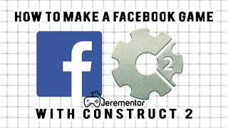 Construct 2: How to make a game for Facebook! [Easy]