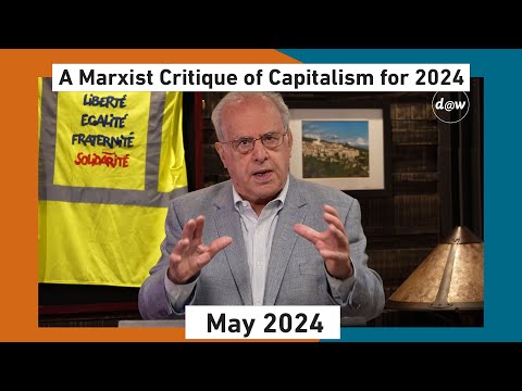 Global Capitalism: A Marxist Critique of Capitalism for 2024 [May 2024]