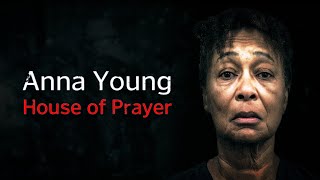 Anna Young: House of Prayer