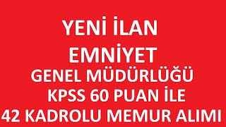 KAMU PERSONEL ALIMI - EMNİYET GENEL MÜDÜRLÜĞÜ KPSS 60 PUAN İLE KADROLU MEMUR ALIMI BAŞVURU ŞARTLARI