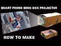 Turn Your Shoe Box Into Smartphone Screen Projector Enjoy The Movies Turn Your Shoe Box Into Smartphone Screen Projector Enjoy The Movies