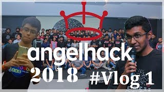 ANGELHACK 2018 VLOG 01