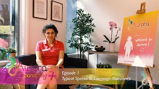 Aurora Parenting Plus Episode 1: Typical Speech & Language Milestones