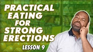 Practical Eating Tips for Strong Erections | 3 Steps To Ending Erectile Dysfunction