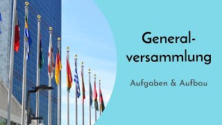 Die Generalversammlung der Vereinten Nationen einfach erklärt - Aufgaben \u0026 Aufbau des Organs der UNO