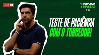 ABEL SEGUE TESTANDO E O PALMEIRAS OSCILANDO... - PODPORCO É MASSA #43