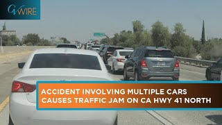 ACCIDENT INVOLVING MULTIPLE CARS CAUSES TRAFFIC JAM ON CA HWY 41 NORTH