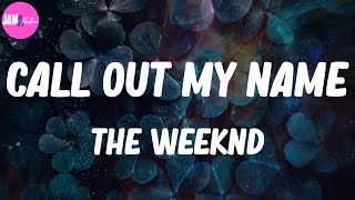 🌿 The Weeknd, "Call Out My Name" (Lyrics)