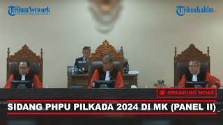 🔴BREAKING NEWS: Sidang PHPU Pilkada 2024 di MK (Panel II)