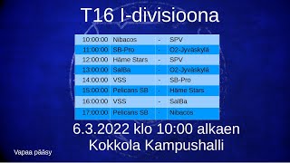 T16 I-divisioona turnaus 6.3.2022 Kampushalli Kokkola