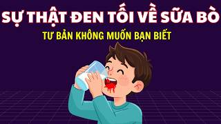 6 sự thật đen tối về SỮA BÒ, tư bản KHÔNG MUỐN CHO BẠN BIẾT!