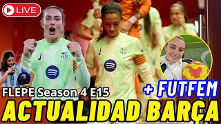 🔴 ACTUALIDAD BARÇA 💥 JORNADA FUTFEM ➕ EL EXCEL de FLEPE 🧠