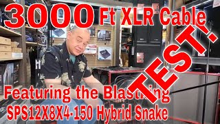 3000ft XLR Cable Test 1 Blastking SPS12X8X4-150 Hybrid Snake Looped 20 times