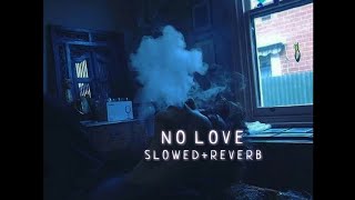 NO LOVE (Slowed + Reverbed ) - SHUBH