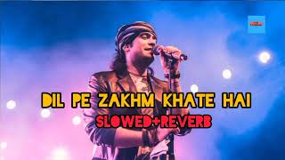 Dil Pe Zakhm Khate Hai Lyrics Song [Slowed+Reverb] Jubin Nautiyal New Song 2022