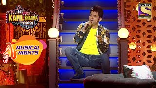 The Kapil Sharma Show | सुनिए "Pehla Pehla Pyar Hai" Kapil की अवाज़ में | Musical Nights