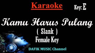 Kamu Harus Pulang (Karaoke) Slank/ Nada Wanita/ Cewek/ Female Key E