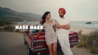 Hass Hass ( Slowed + Reverb ) - Diljit Dosanjh