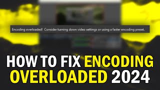 How To Fix OBS Encoding Overloaded 2024 (OBS Encoder Overloaded ERROR FIX 2024)