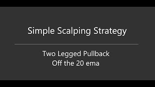 Simple Beginner's Scalping Strategy using the 20 ema: How to Count Legs \u0026 Spot Two Legged Pullbacks