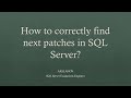 Session 1: How to correctly find next patches in SQL Server