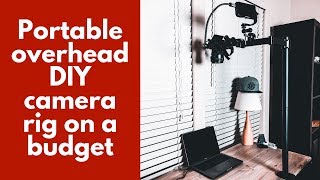 Easy DIY Overhead Camera Rig | Portable