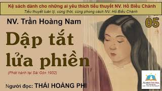 DẬP TẮT LỬA PHIỀN. Tập 05. Tác giả NV. Trần Hoàng Nam. Người đọc: Thái Hoàng Phi