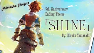 【白猫】SHINE by Hiroko Yamasaki - 5th Anniversary Ending Theme HD【Shironeko Project】