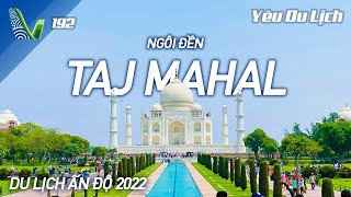 YDL #192: Ngỡ ngàng trước vẻ đẹp tráng lệ của đền Taj Mahal gần 400 năm tuổi ở Ấn Độ | Yêu Máy Bay