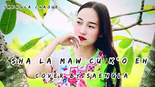 Sha la maw cu k'o eh [ COVER ] by Saengla