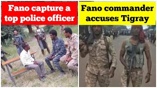 Fano fighters capture a Colonel | Fano commander accuses Tigray