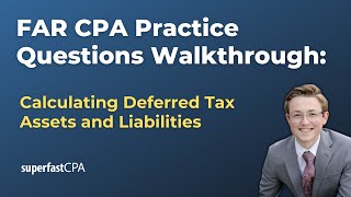 FAR CPA Practice Questions: Calculating Deferred Tax Assets and Liabilities