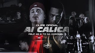 Felp 22 \u0026 Tz da Coronel - Ai Calica 🔥 (Clipe Oficial)