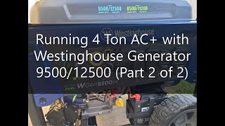 Running 4 Ton AC+ with Westinghouse Generator 9500/12500 (Part 2 of 2)