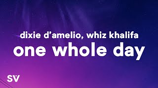 Dixie D’Amelio - One Whole Day (Lyrics) Ft. Whiz Khalifa