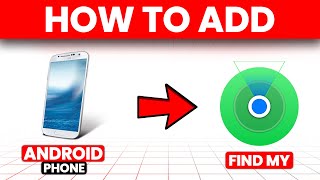How To Add Android Phone To Find My (How To Set Up And Enable Android Phone To Find My)