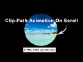 Clip-Path Circle Animation Effect On Scroll Using HTML CSS and JavaScript