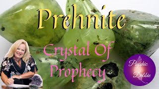 Prehnite, Crystal of Prophecy with Psychic Debbie Griggs