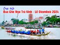 Trực Tiếp 🔴 Lễ Hội Đua Ghe Ngo Trà Vinh 2024