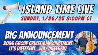 Island Time Live | Sunday 1/26/25 @ 8:00PM CT | 2026 Group Cruise Announcement