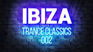 Ibiza Trance Classics 002 (1995 - 2004) feat The Thrillseekers, Solarstone, Gouryella & many more