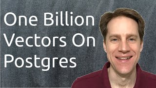 One Billion Vectors On Postgres | Scaling Postgres 401