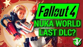 FALLOUT 4: NUKA WORLD LAST DLC?? (The Future of Fallout 4 DLC and Another Season Pass!)