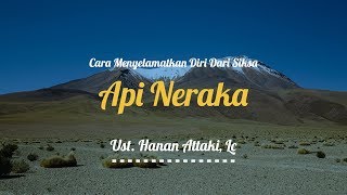 Ustadz Hanan Attaki Terbaru 2018 Cara Menyelamatkan Diri Dari Siksa Api Neraka