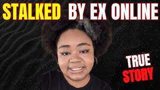 My "Ex-boyfriend" Stalked Me After Breaking Up