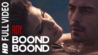 'Boond Boond' FULL  Song | Roy | Ankit Tiwari | T-SERIES