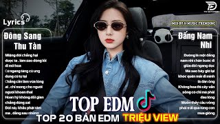 Top 20 Bản EDM Tiktok Gây Nghiện ♫ Đông Sang Thu Tàn Remix - BXH Nhạc Trẻ Remix Top Xu Hướng 2025