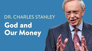 God and Our Money – Dr. Charles Stanley