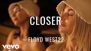 FLOYD WEST22 - CLOSER